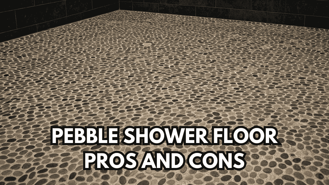 Pebble Shower Floor Pros And Cons